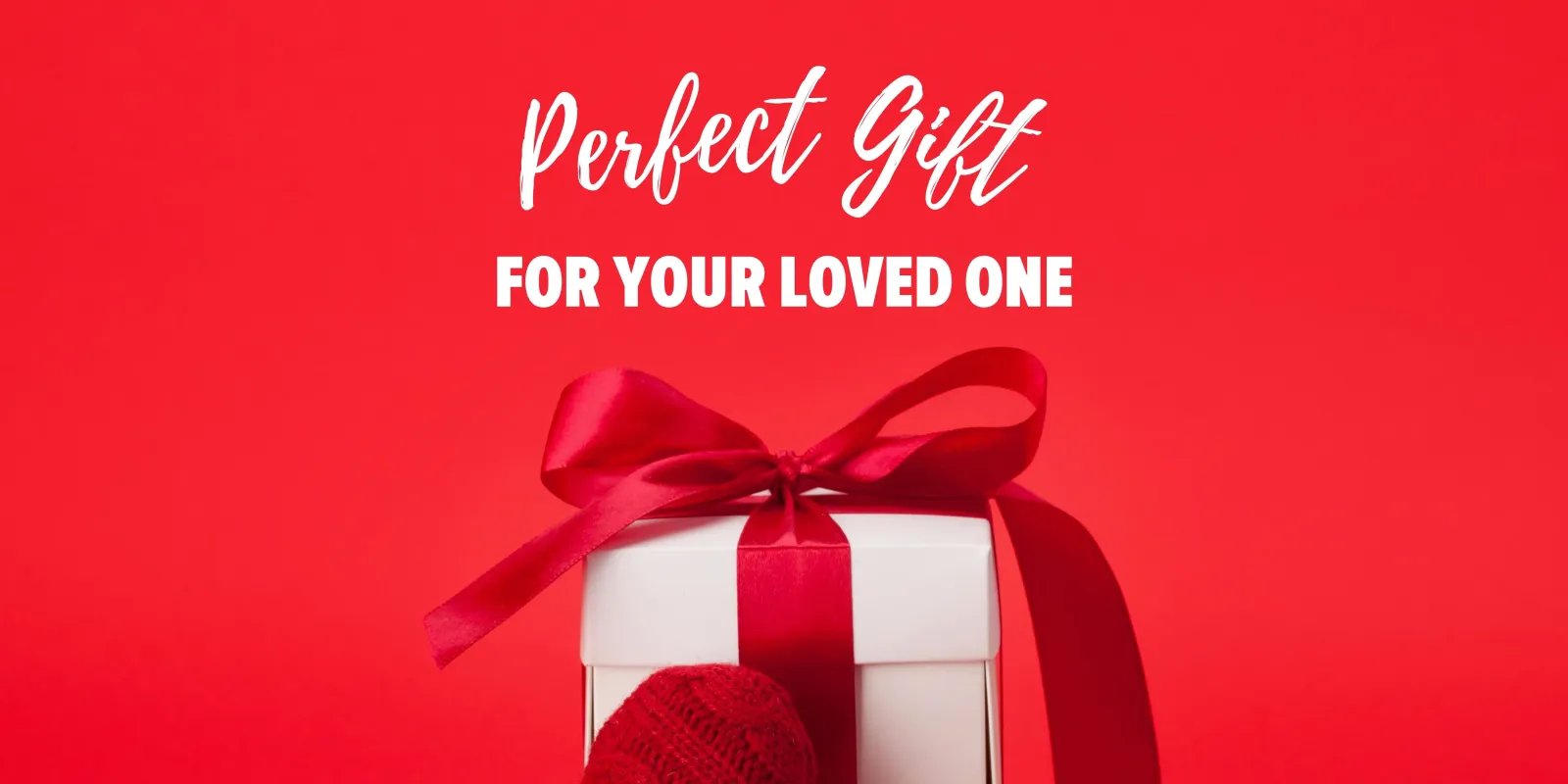 Perfect Gift for Your Loved One